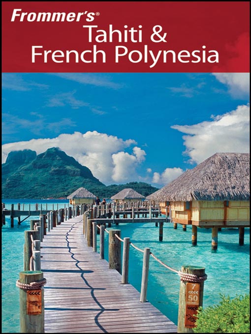 Title details for Frommer's® Tahiti & French Polynesia by Bill Goodwin - Available